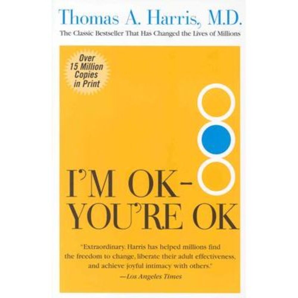 I'm Ok--You're Ok -- Thomas Harris